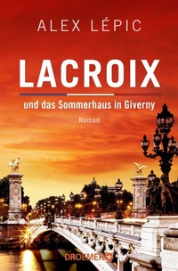 Abbildung von: Lacroix und das Sommerhaus in Giverny - Droemer