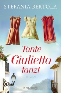 Abbildung von: Tante Giulietta tanzt - Knaur