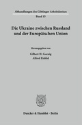 Cover: Die Ukraine zwischen Russland und der Europ&auml;ischen Union. - Duncker & Humblot