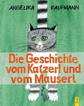 Cover: Die Geschichte vom Katzerl und vom Mauserl - G&G Verlag, Kinder- und Jugendbuch