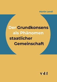 Abbildung von: Der Grundkonsens als Phänomen staatlicher Gemeinschaft - vdf Hochschulverlag AG