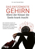 Cover: Das entz&uuml;ndete Gehirn - wenn der K&ouml;rper die Seele krank macht - Riva