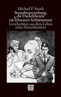 Cover: Steuerhinterziehung, die Dackeltheorie und ein schwarzes Schlafzimmer - BoD - Books on Demand