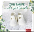 Cover: Zur Taufe viele gute W&uuml;nsche - Groh