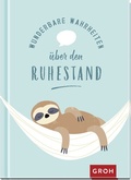 Cover: Wunderbare Wahrheiten &uuml;ber den Ruhestand - Groh