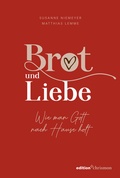Cover: Brot und Liebe. Wie man Gott nach Hause holt. - edition chrismon