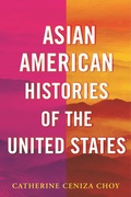 Cover: Asian American Histories of the United States - Beacon Press