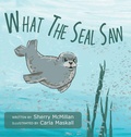 Cover: What The Seal Saw - FriesenPress