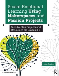 Enlarge image Cover: Social-Emotional Learning Using Makerspaces and Passion Projects - Routledge