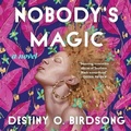 Cover: Nobody's Magic - Grand Central Publishing