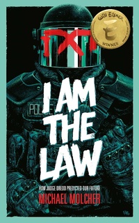 Abbildung von: I am the Law: How Judge Dredd Predicted Our Future - Rebellion Publishing Ltd.
