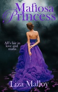 Cover: Mafiosa Princess: A Mafia Romance - Liza Malloy