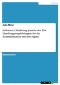 Cover: Influencer Marketing jenseits der 50+. Handlungsempfehlungen f&uuml;r die Kommunikation mit Best Agern - GRIN Verlag