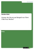 Cover: Genese der Sitcom am Beispiel von "How I Met Your Mother" - GRIN Verlag