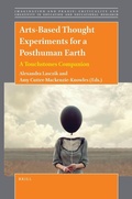 Cover: Arts-Based Thought Experiments for a Posthuman Earth: A Touchstones Companion - Brill