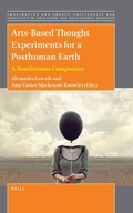 Cover: Arts-Based Thought Experiments for a Posthuman Earth: A Touchstones Companion - Brill