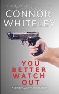 Cover: You Better Watch Out: A Christmas Crime Short Story (Christmas Mystery Stories, #3) - Christmas Mystery Stories
