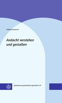 Abbildung von: Andacht verstehen und gestalten - Evangelische Verlagsanstalt