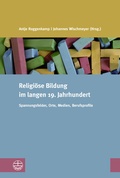Cover: Religi&ouml;se Bildung im langen 19. Jahrhundert - Evangelische Verlagsanstalt