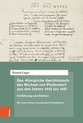 Cover: Das 'K&ouml;nigliche Gerichtsbuch' des Michael von Pfullendorf aus den Jahren 1442 bis 1451 - Zu den Anf&auml;ngen des Kammergerichts am r&ouml;misch-deutschen K&ouml;nigshof - B&ouml;hlau