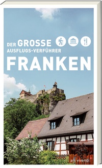 Abbildung von: Der große Ausflugsverführer Franken - ars vivendi