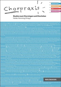Abbildung von: Chorpraxis. Studien zum Chorsingen und Chorleiten - Waxmann
