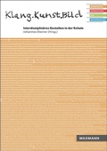 Cover: Klang.Kunst.Bild. Interdisziplin&auml;res Gestalten in der Schule - Waxmann