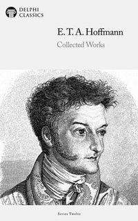 Enlarge image Cover: Delphi Collected Works of E. T. A. Hoffmann (Illustrated) - Delphi Publishing Ltd