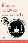 Cover: Le Livre des Esprits, &eacute;dition 2021, avec pr&eacute;face de Y. Laurent-Rouault et biographie d'A. Kardec - JDH &Eacute;ditions