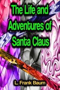 Abbildung von: The Life and Adventures of Santa Claus - Phoemixx Classics Ebooks