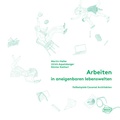 Cover: Arbeiten in aneigenbaren Lebenswelten - Braun Publishing