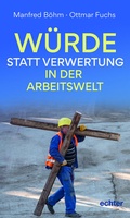 Cover: W&uuml;rde statt Verwertung in der Arbeitswelt - Echter
