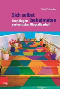 Abbildung von: Sich selbst beheimaten: Grundlagen systemischer Biografiearbeit - Vandenhoeck & Ruprecht