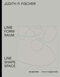 Abbildung von: Judith P. Fischer - Linie Form Raum / Line Shape Space - De Gruyter
