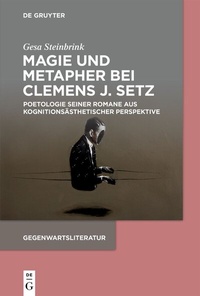 Abbildung von: Magie und Metapher bei Clemens J. Setz - De Gruyter