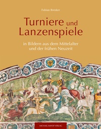 Abbildung von: Turniere und Lanzenspiele - Michael Imhof Verlag