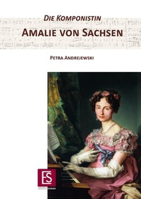 Abbildung von: Die Komponistin Amalie von Sachsen - epubli