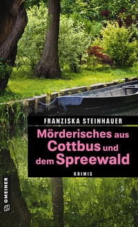 Abbildung von: Mörderisches aus Cottbus und dem Spreewald - Gmeiner-Verlag