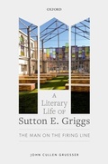 Cover: A Literary Life of Sutton E. Griggs - Oxford University Press