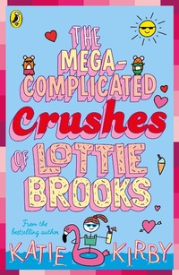 Abbildung von: The Mega-Complicated Crushes of Lottie Brooks - Puffin
