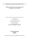 Cover: Pathways to Discovery in Astronomy and Astrophysics for the 2020s - National Academies Press