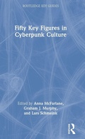 Cover: Fifty Key Figures in Cyberpunk Culture - Routledge