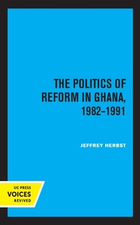 Abbildung von: The Politics of Reform in Ghana, 1982-1991 - Naval Institute Press