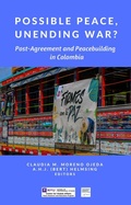Cover: Possible Peace, Unending War? Post-Agreement and Peacebuilding in Colombia - NYU Peace Research and Education Program