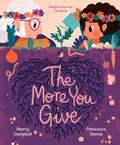 Cover: The More You Give - Knopf Books for Young Readers