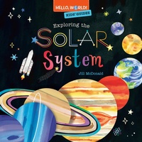 Enlarge image Cover: Hello, World! Kids' Guides: Exploring the Solar System - Doubleday Books for Young Readers