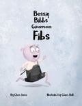 Cover: Bessie Bibbs' Ginormous Fibs - Next Big Idea Publications
