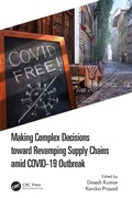 Cover: Making Complex Decisions toward Revamping Supply Chains amid COVID-19 Outbreak - CRC Press