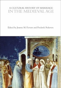Enlarge image Cover: A Cultural History of Marriage in the Medieval Age - Bloomsbury Academic