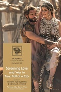 Cover: Screening Love and War in Troy: Fall of a City - Bloomsbury Academic